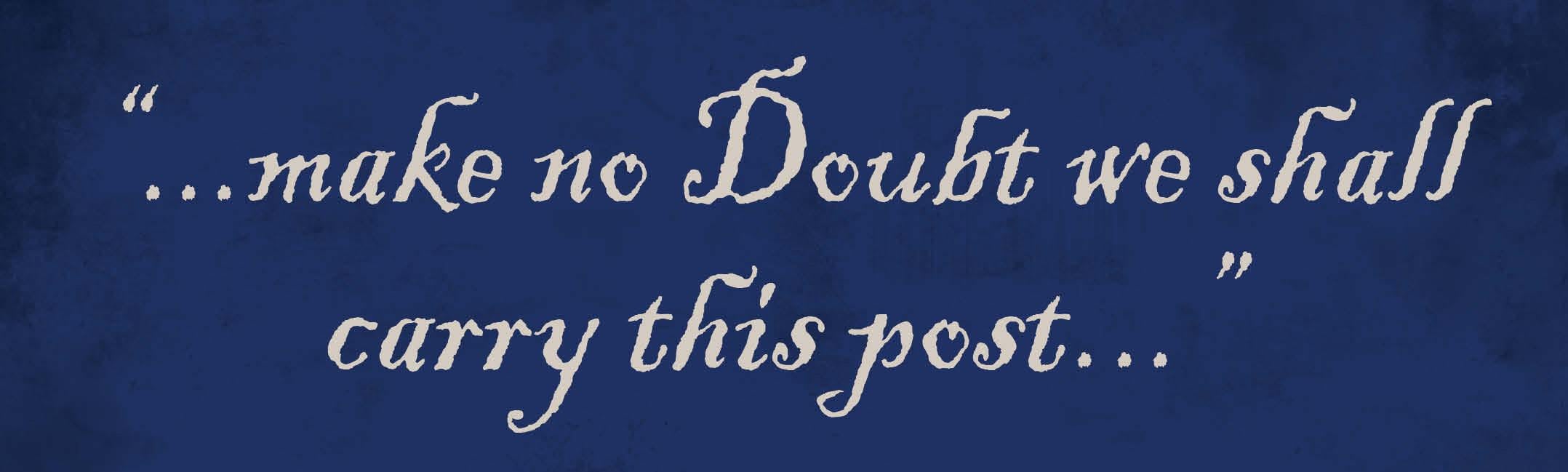 Text graphic that reads: make no Doubt we shall carry this post…”: The History and Archaeology of Fort Motte